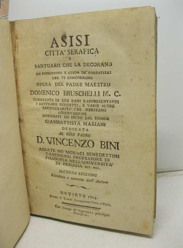 Assisi città serafica e santuarii che la decorano ad istruzione e guida de' forestieri che vi concorrono opera del del P. Maestro D. Bruschelli corredata di XXX rami rappresentanti i santuari suddetti e varie altre particolarità che meritano osservazione disegnati e incisi dal Signor Giambattista Mariani Dedicata al R. mo Padre Vincenzo Bini... seconda edizione riveduta e corretta dall'autore